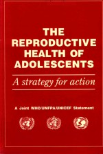 THE REPRODUCTIVE HEALTH OF ADOLESCENTS A STRATEGY FOR ACTION