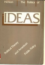 THE POLITICS OF IDEAS  POLITICAL THEORY AND AMERICAN PUBLIC POLICY