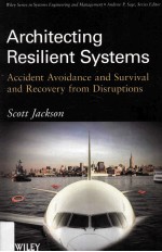 ARCHITECTING RESILIENT SYSTEMS Accident Avoidance and Survival and Recovery from Disruptions