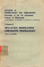 ADVANCES IN PHARMACOLOGY AND THERAPEUTICS VOLUME 8 DRUG ACTION MODIFICATIONS COMPARATIVE PHARMACOLOG