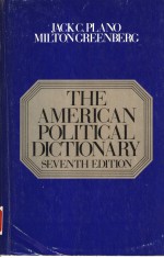 THE AMERICAN POLITICAL DICTIONARY  SEVENTH EDITION