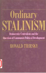 ORDINARY STALINISM  DEMOCRATIC CENTRALISM AND THE QUESTION OF COMMUNIST POLITICAL DEVELOPMENT