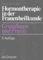 HORMONTHERAPIE IN DER FRAUENHEILKUNDE GRUNDLAGEN UND PRAXIS 5.AUFLAGE