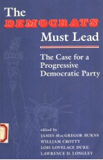 THE DEMOCRATS MUST LEAD:THE CASE FOR A PROGRESSIVE DEMOCRATIC PARTY