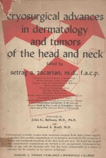 CRYOSURGICAL ADVANCES IN DERMATOLOGY AND TUMORS OF THE HEAD AND NECK