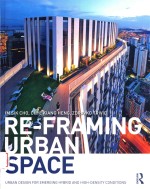 re-framing urban space urban design for emerging hybrid and high-density conditions