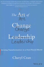 THE ART OF CHANGE LEADERSHIP DRIVING TRANSFORMATION IN A FAST-PACED WORLD