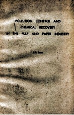 POLLUTION CONTROL AND CHEMICAL RECOVERY IN THE PULP AND PAPER INDUSTRY