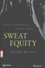 SWEAT EQUITY INSIDE THE NEW ECONOMY OF MIND AND BODY