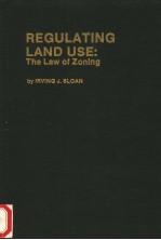 REGULATING LAND USE:THE LAW OF ZONING