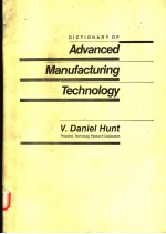 DICTIONARY OF ADVANCED MANUFACTURING TECHNOLOGY