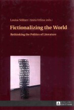 FICTIONALIZING THE WORLD RETHINKING THE POLITICS LITERATURE