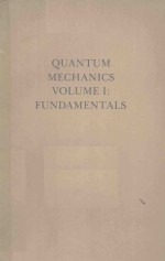 QUANTUM MECHANICS VOLUME I FUNDAMENTALS