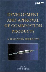 DEVELOPMENT AND APPROVAL OF COMBINATION PRODUCTS A Regulatory Perspective