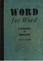 WORD FOR WORD:A DICTIONARY OF SYNONYMS