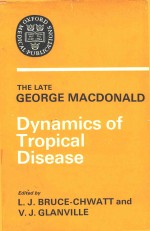 DYNAMICS OF TROPICAL DISEASE THE LATE GEORGE MACDONALD