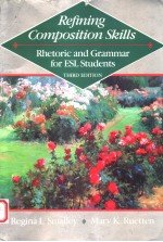 REFINING COMPOSITION SKILLS  RHETORIC AND GRAMMAR FOR ESL STUDENTS  THIRD EDITION