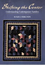 Shifting the center : understanding contemporary families