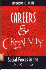 CAREERS AND CREATIVITY  SOCIAL FORCES IN THE ARTS