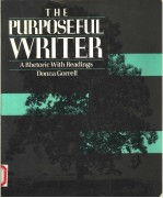 THE PURPOSEFUL WRITER  A PHETORIC WITH READINGS