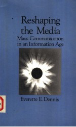 RESHAPING THE MEDIA  MASS COMMUNICATION IN AN INFORMATION AGE