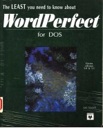 THE LEAST YOU NEED TO KNOW ABOUT WORDPERFECT