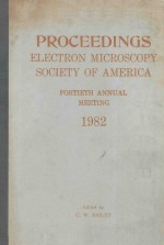 PROCEEDINGS FORTIETH ANNUAL MEETING ELECTRON MICROSCOPY SOCIETY OF AMERICA