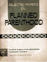 Selected Papers on Planned Parenthood Volume 16 Trends & Progress of The International Contraceptive