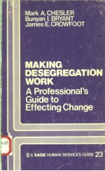 MAKING DESEGREGATION WORK:A PROFESSIONAL'S GUIDE TO EFFECTING CHANGE