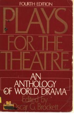 PLAYS FOR THE THEATRE:AN ANTHOLOGY OF WORLD DRAMA  FOURTH EDITION