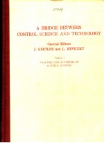 A BRIDGE BETWEEN CONTROL SCIENCE AND TECHNOLOGY  VOLUME 1  ANALYSIS AND SYNTHESIS OF CONTROL SYSTEMS