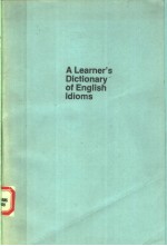 A LEARNER'S DICTIONARY OF ENGLISH IDIOMS