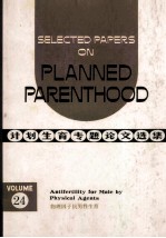 Selected Papers on Planned Parenthood Volume 24 Antifertility For Male By Physical Agents