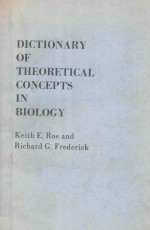 DICTIONARY OF THEORETICAL CONCEPTS IN BIOLOGY