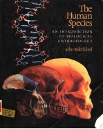 THE HUMAN SPECIES  AN INTRODUCTION TO BIOLOGICAL ANTHROPOLOGY