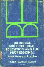 BILINGUAL MULTICULTURAL EDUCATION AND THE PROFESSIONAL:FROM THEORY TO PRACTICE