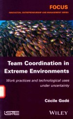 TEAM COORDINATION IN EXTREME ENVIRONMENTS WORK PRACTICES AND TECHNOLOGICAL USES UNDER UNCERTAINTY