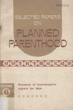 Selected Papers on Planned Parenthood Volume 6 Research of Contraceptive Agents For Male