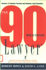 THE 90 SECOND LAWYER:ANSWERS TO COMMON PERSONAL AND BUSINESS LEGAL QUESTIONS