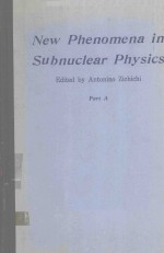 NEW PHENOMENA IN SUBNUCLEAR PHYSICS PART A