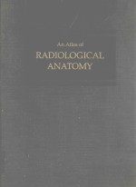 AN ATLAS OF RADIOLOGICAL ANATOMY