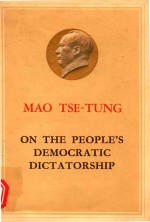 MAO TSE TUNG ON THE PEOPLE'S DEMOCRATIC DICTATORSHIP