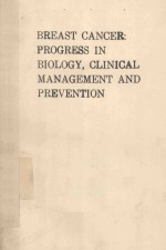 BREAST CANCER PROGRESS IN BIOLOGY CLINICAL MANAGEMENT AND PREVENTION