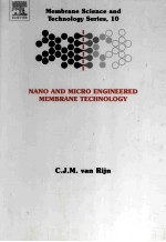 NANO AND MICRO ENGINEERED MEMBRANE TECHNOLOGY Membrane Science and Technology Series