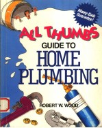 ALL THUMBS GUIDE TO HOME PLUMBING