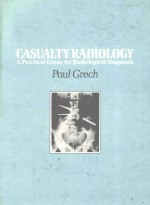 CASUALTY RADIOLOGY A PRACTICAL GUIDE FOR RADIOLOGICAL DIAGNOSIS