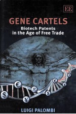 Gene Cartels Biotech Patents in the Age Of Free Trade