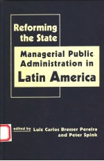 REFORMING THE STATE  MANAGERIAL PUBLIC ADMINISTRATION IN LATIN AMERICA