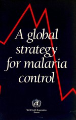 A GLOBAL STRATEGY FOR MALARIA CONTROL