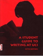 A STUDENT GUIDE TO WRITING AT UCI  FIFTH EDITION